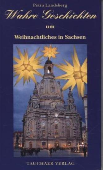 Wahre Geschichten um Weihnachtliches in Sachsen