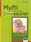 Mufti, der kleine freche Dinosaurier