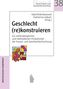 Geschlecht (re)konstruieren