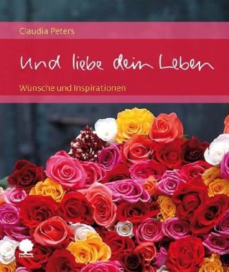 Und liebe dein Leben