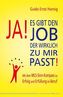 Ja! Es gibt den Job, der wirklich zu mir passt!