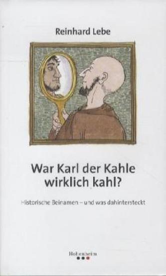 War Karl der Kahle wirklich kahl?