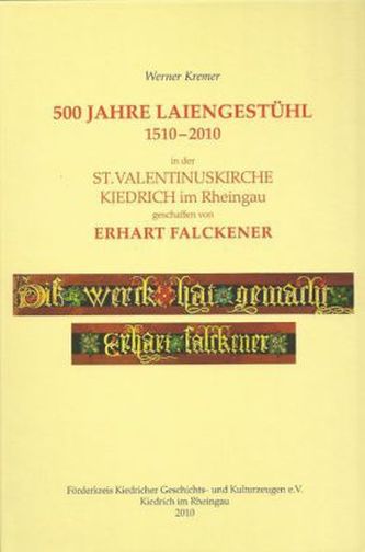 500 Jahre Laiengestühl 1510-2010 in der St. Valentinuskirche Kiedrich im Rheingau, geschaffen von Erhart Falckener