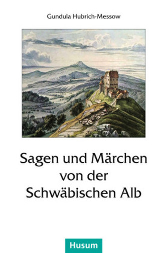 Sagen und Märchen von der Schwäbischen Alb