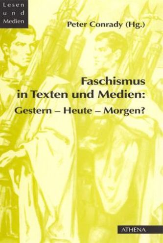 Faschismus in Texten und Medien: Gestern - Heute - Morgen?