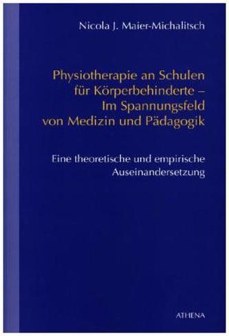 Physiotherapie an Schulen für Körperbehinderte - Im Spannungsfeld von Medizin und Pädagogik