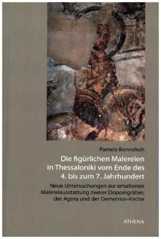 Die figürlichen Malereien in Thessaloniki vom Ende des 4. bis zum 7. Jahrhundert