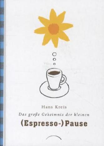 Das große Geheimnis der kleinen (Espresso-)Pause