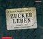 Zuckerleben, 6 Audio-CDs