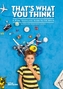 That`s what you think (British English)