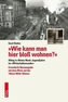 'Wie kann man hier bloß wohnen?'