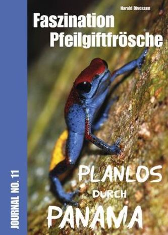 Faszination Pfeilgiftfrösche - Planlos durch Panama