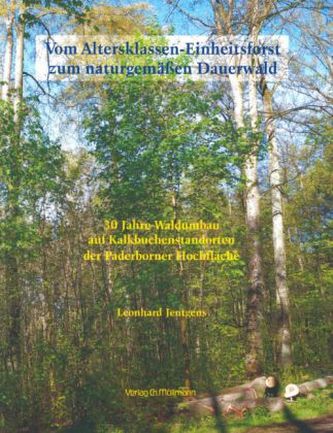 Vom Altersklassen-Einheitsforst zum naturgemäßen Dauerwald