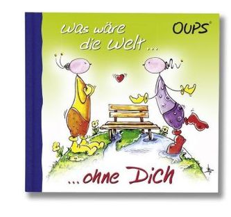 Was wäre die Welt ... ohne Dich