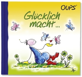 Oups - Glücklich macht...