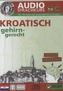Kroatisch gehirn-gerecht, 1 Basis, Audio-Sprachkurs, Audio-CD