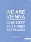 We are Vienna - One City, 25 Stories, 263 Places