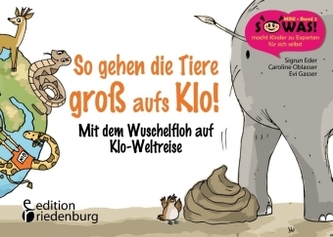 So gehen die Tiere groß aufs Klo! Mit dem Wuschelfloh auf Klo-Weltreise