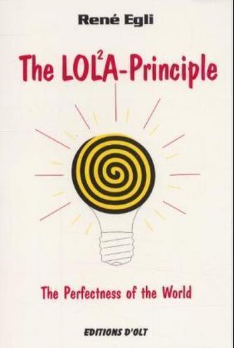 The LOLA-Principle, The Perfectness of the World. Das LOLA-Prinzip oder Die Vollkommenheit der Welt, engl. Ausgabe