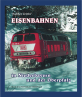 Eisenbahnen in Niederbayern und der Oberpfalz
