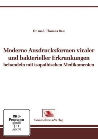 Moderne Ausdrucksformen viraler und bakterieller Erkrankungen behandeln mit isopathischen Medikamenten, DVD