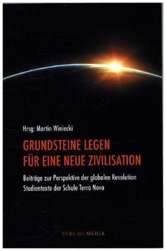 Grundsteine legen für eine neue Zivilisation