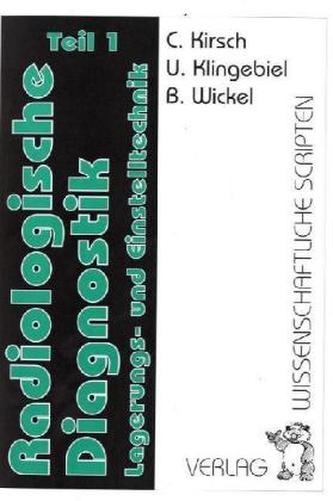 Radiologische Diagnostik, Lagerungs- und Einstelltechnik. Tl.1