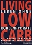 Living Low Carb, Leben ohne Kohlehydrate