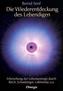 Die Wiederentdeckung des Lebendigen