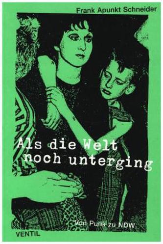 Als die Welt noch unterging Als die Welt noch unterging
