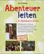 Abenteuer leiten - in Abenteuern lernen