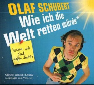 Wie ich die Welt retten würde, wenn ich die Zeit dafür hätte, 2 Audio-CDs