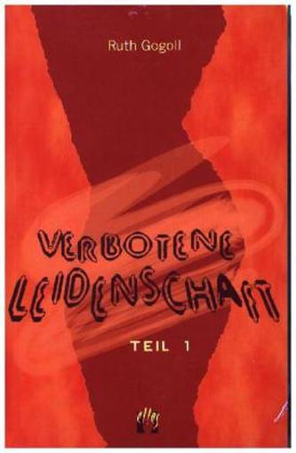 Verbotene Leidenschaft. Tl.1