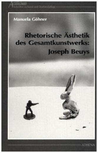 Rhetorische Ästhetik des Gesamtkunstwerks: Joseph Beuys