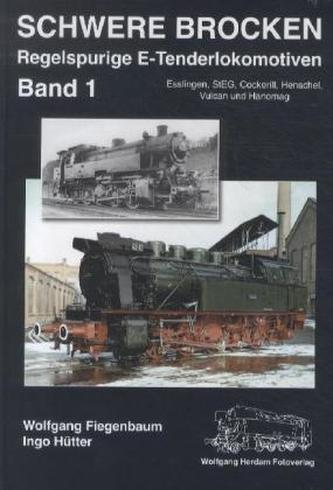 Schwere Brocken. Regelspurige E-Tenderlokomotiven. Bd.1