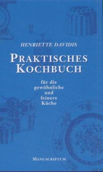 Praktisches Kochbuch für die gewöhnliche und feinere Küche