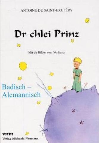 Dr chlei Prinz. Der kleine Prinz, badisch-alemannische Ausgabe