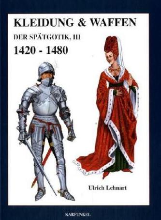 Kleidung & Waffen der Spätgotik. Tl.3