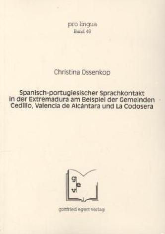 Spanisch-portugiesischer Sprachkontakt in der Extremadura am Beispiel der Gemeinden Cedillo, Valencia de Alcántara und La Codose