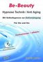 Be-Beauty Hypnose Technik / Anti Aging, Audio-CD