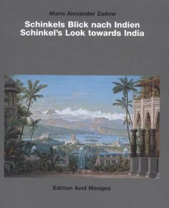 Schinkels Blick nach Indien. Schinkels Look toward India