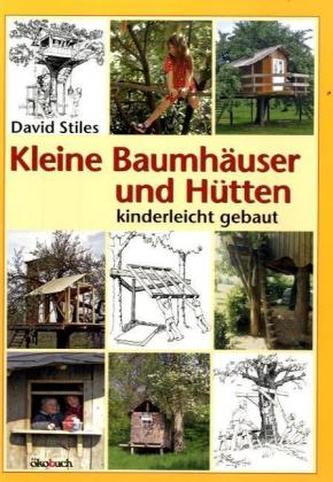 Kleine Baumhäuser und Hütten kinderleicht gebaut
