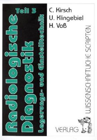 Radiologische Diagnostik, Lagerungs- und Einstelltechnik. Tl.3