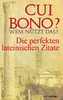 Cui bono? Wem nützt das? Die perfekten lateinischen Zitate