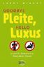 Goodbye Pleite, Hello Luxus