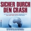 Sicher durch den Crash - Das Beste aus 'Der Crash kommt' und 'Wall Street Panik', 4 Audio-CDs