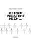 Keiner versteht mich ...