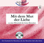 Mit dem Mut der Liebe, 1 Audio-CD