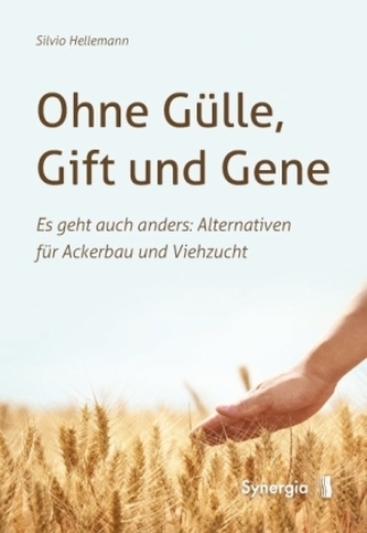 Ohne Gülle, Gift und Gene