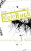 KeinBuch - 86 Dinge, die du schon immer mit einem Buch tun wolltest, aber nie durftest